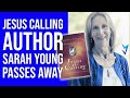 Jesus Calling Author Sarah Young Passes Away