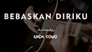 Download lagu BEBASKAN DIRIKU // ARMADA // KARAOKE GITAR AKUSTIK NADA COWO ( MALE ) mp3