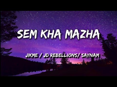 Sem kha Mazha - jikme× JD rebellions x Saynam (lyrics)