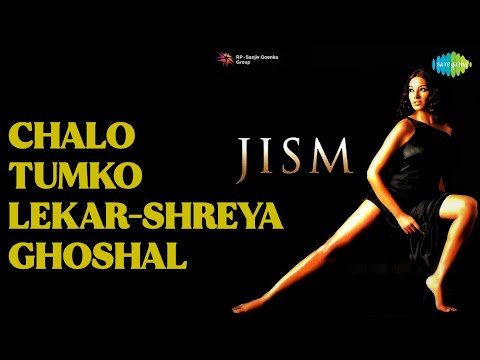 Chalo Tumko Lekar-Shreya Ghoshal | Jism | Shreya Ghoshal Songs | John Abraham | Bipasha Basu