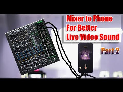 How to get Audio from a Mixer to Android or iPhone Phone for better Video Camera sound