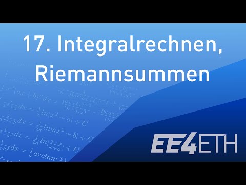Integralrechnung & Riemannsummen | #17 Analysis 1 | EE4ETH