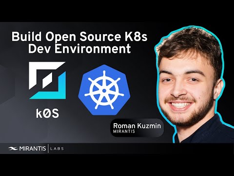 Build an Enterprise-Grade K8s Development Environment on Top of Open Source k0s by Mirantis