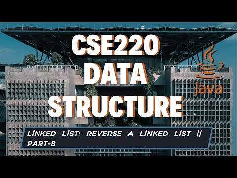 Reverse a Linked List || Linked List || JAVA || CSE220 || Part-2.8