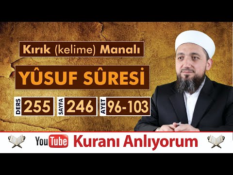 (255) Kırık Manalı YÛSUF SÛRESİ 96-103 | Hz Yusuf Ailesiyle Buluşuyor!
