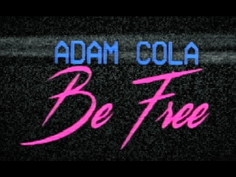 Adam Cola - Be Free (Lyric Video)