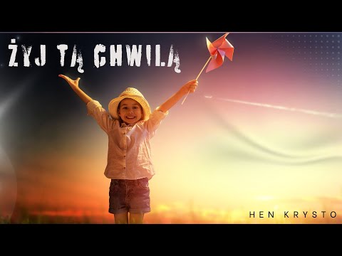 Żyj Tą Chwilą - Hen Krysto (Music Video)