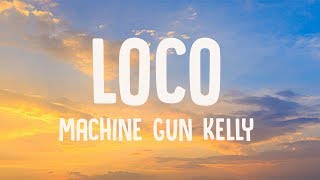 Machine Gun Kelly - LOCO(Lyrics)