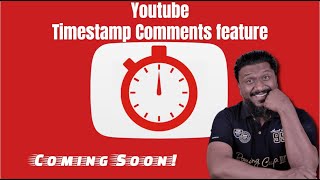 Youtube Timestamp Comment Feature coming soon! | Youtube New Features