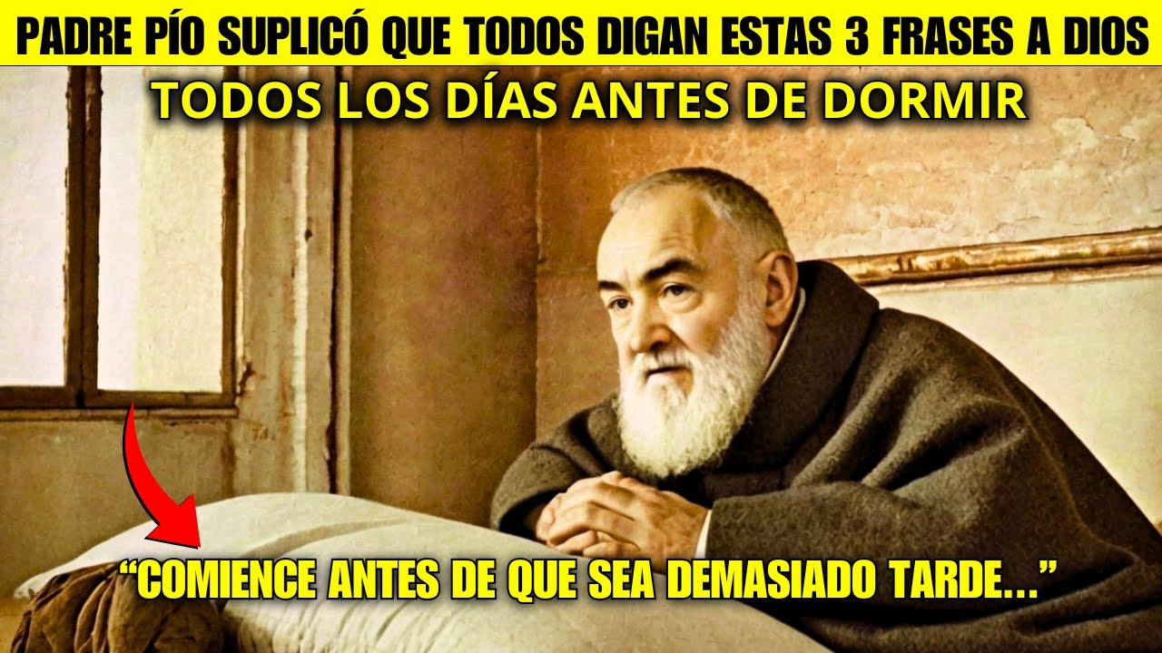 REVELACIÓN URGENTE del Padre Pío: 3 Frases PODEROSAS Para Decir Antes de Dormir ¡Cambia Tu Vida HOY!