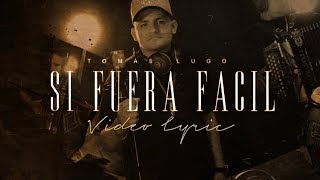 (LETRA) SI FUERA FÁCIL - Tomás Lugo (Lyric Video)