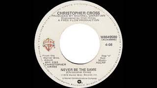 1980 HITS ARCHIVE: Never Be The Same - Christopher Cross (stereo 45 single version--#1 A/C)