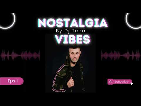 Nostalgic Vibes Mix - Dj Timo