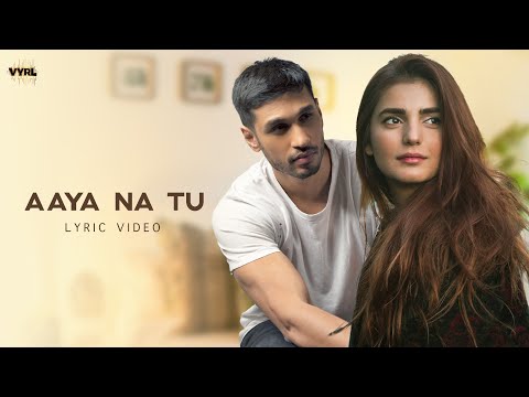 Aaya Na Tu (Official Lyric Video) Arjun Kanungo, Momina Mustehsan | Romantic Song