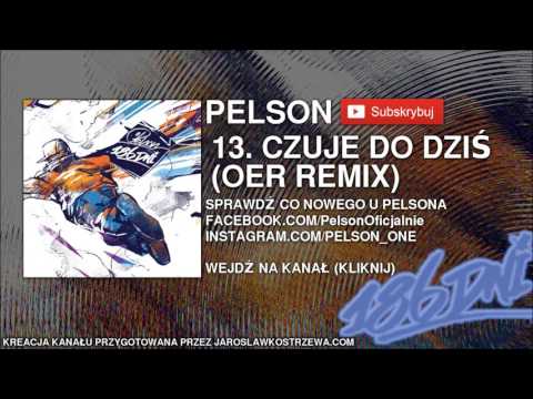 PELSON - Czuje Do DziŚ (OER Remix) FT, ELDO DIOX - PREMIERA
