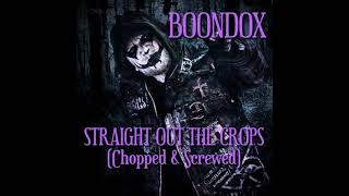 Boondox - Straight Out The Crops (Chopped &amp; Screwed)