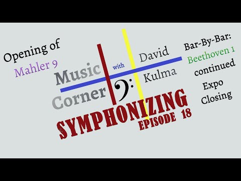 Symphonizing Episode 18: Mahler 9 Opening; Beethoven 1 Bar-by-Bar (Part 18)