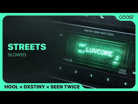 HOOL, DXSTINY, seen twice - STREETS (Slowed)