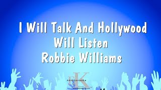 I Will Talk And Hollywood Will Listen - Robbie Williams (Karaoke Version)