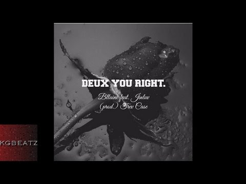 Bllaine ft. JinLuv - Deux You Right [Prod. By Trev Case] [New 2016]