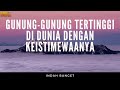 5 Gunung Tertinggi Di Dunia Dan Keistimewaannya