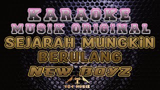 Download lagu KARAOKE NEW BOYZ SEJARAH MUNGKIN BERULANG mp3