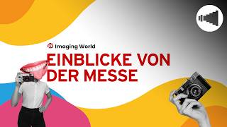 Imaging World 2026 - Interviews & Eindrücke der Messe