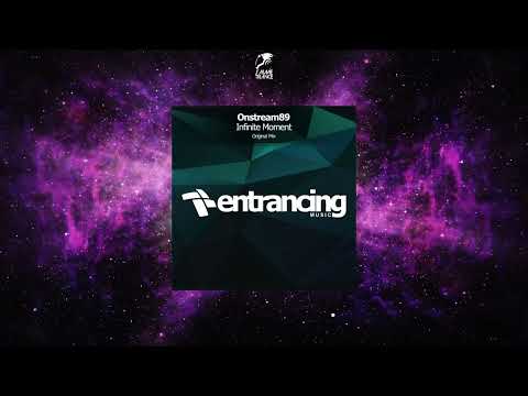 Onstream89 - Infinite Moment (Original Mix) [ENTRANCING MUSIC]