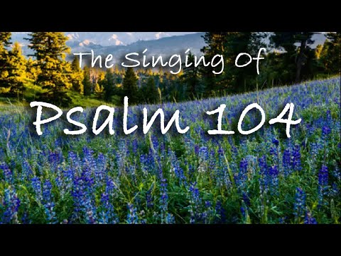 The Singing Of Psalm 104 -- Extemporaneous singing with worship music