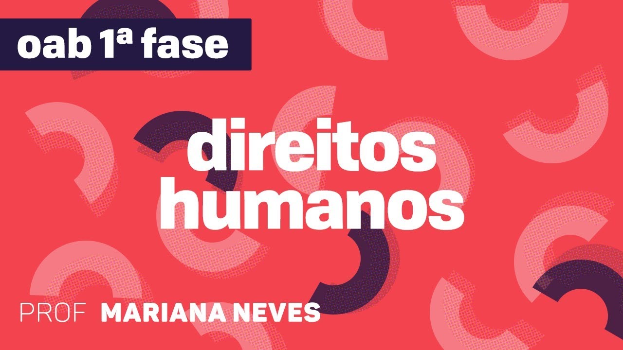 Direitos Humanos  | OAB - Sistemas Regionais de Proteção dos Direitos Humanos | CURSO GRATUITO