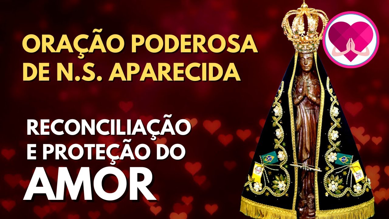 ORAÇÃO PODEROSA DE NOSSA SENHORA APARECIDA PARA O AMOR