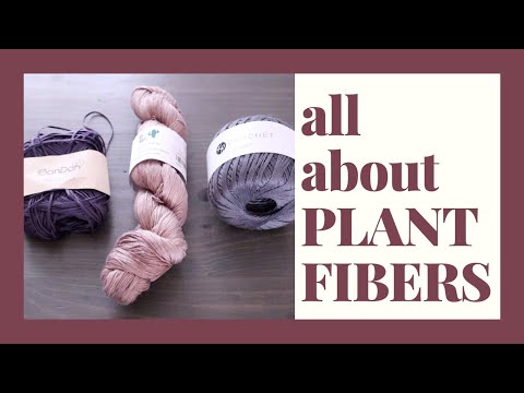Let's Talk Plant Fibers: Linen, Cotton, Bamboo, Rayon Yarn for Summer Knitting and Crochet