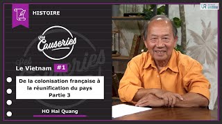 Causeries Histoire - Le Vietnam #1 - De la colonisation française à la réunification du pays - Part3