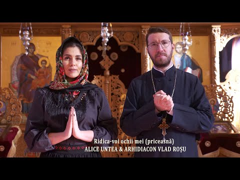 Ridica-voi ochii mei la ceruri - Alice Untea & Arhidiacon Vlad Rosu
