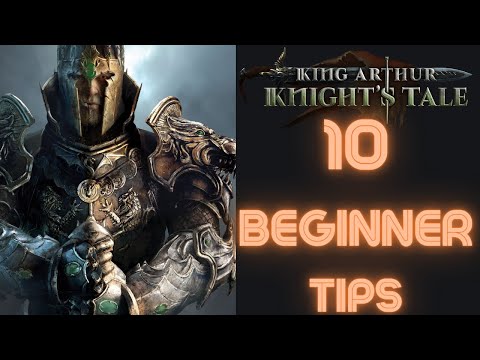 King Arthur: Knight's Tale - 10 Beginner Tips