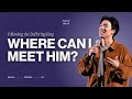 Where can I Meet Him? // Following the Suffering King // William Chung