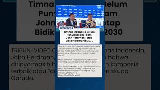 John Herdman Sebut Timnas Indonesia Belum Ideal, Tapi Pede Bisa Tembus Piala Dunia 2030