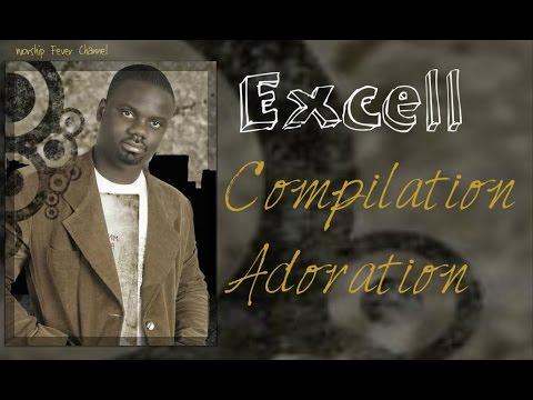 Excell - Compilation Louanges & Adorations  | #WorshipFeverChannel