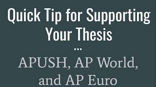 Quick Tip for Supporting Your Thesis: APUSH, AP World, & AP Euro.