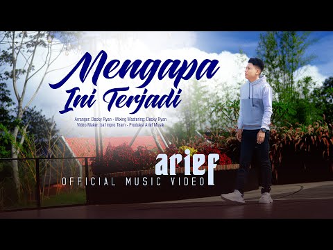 Arief Putra - Mengapa Ini Terjadi (Official Music Video)