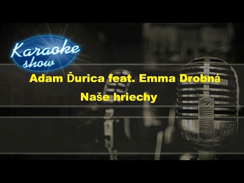 ADAM ĎURICA FEAT. EMMA DROBNÁ - NAŠE HRIECHY (karaoke ukážka)