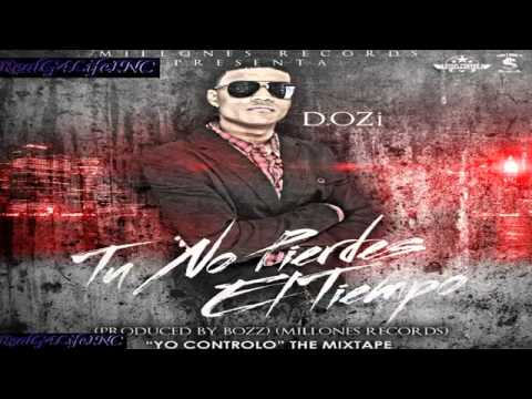 tu no pierdes el tiempo   d ozi  prod  by  bozz   millones records