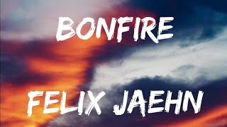 Bonfire - Felix Jaehn(lyric)