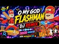 OH MY GOD FLASHMAN DJ SONG BY DJ VIJAY VZM TELUGU DJ SONGS