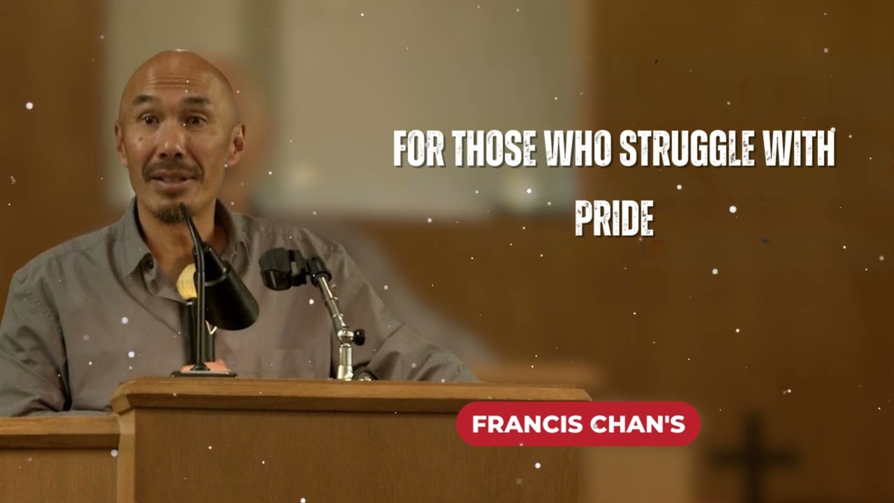 For Those Who Struggle With Pride || Francis Chan
