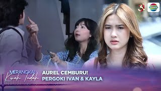 Download lagu Terbakar Api Cemburu! Aurel Pergoki Ivan & Kayla Sedang Bermesraan | Merangkai Kisah Indah Eps157 mp3