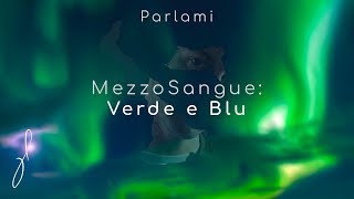 MezzoSangue: Verde E Blu [Parlami]