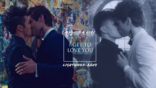 Malec - I get to love you