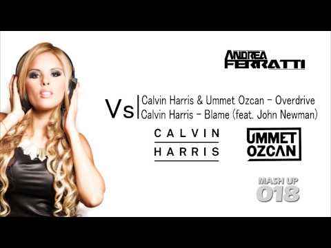 Calvin Harris & Ummet Ozcan - Overdrive vs Blame (ANDREA FERRATTI MASH UP # 18)