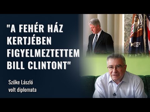 A Fehér Ház kertjében figyelmeztettem Bill Clintont! Szőke László biztonságpolitikai tanácsos (18p)
